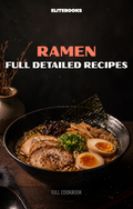 Ramen Full Detailed Recipes — Complete Digital Cookbook