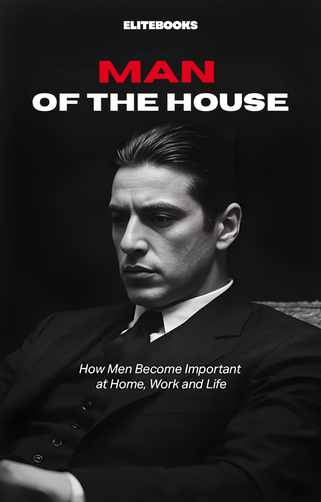 Man of the House — How Men Become Important at Home, Work and Life | Digital Ebook